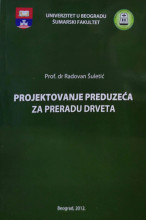 PROJEKTOVANJE PREDUZEĆA ZA PRERADU DRVETA/ R. Šuletić