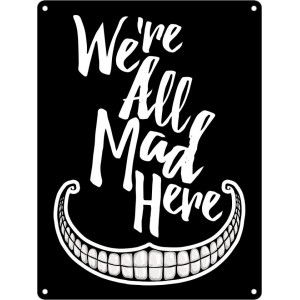 Placuta decorativa metal We're All Mad Here