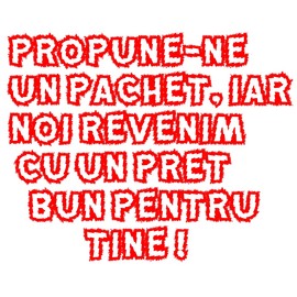 PROPUNE-NE UN PACHET, IAR NOI REVENIM CU UN PREȚ BUN PENTRU TINE!