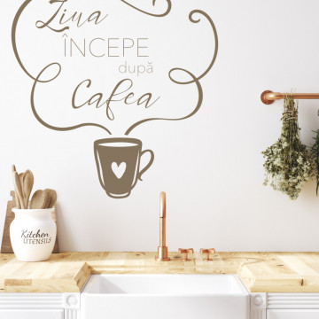 Ziua incepe dupa cafea - sticker decorativ
