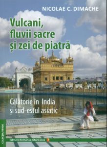 Calatorie in India si sud-estul asiatic - Vulcani, fluvii sacre si zei de piatra, de Nicolae DIMACHE