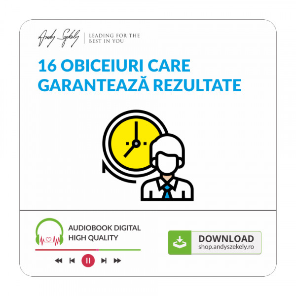 16 Obiceiuri care garanteaza rezultate - produs audio online (MP3) - Andy Szekely
