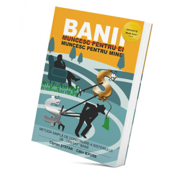 Banii muncesc pentru mine - Calin Iepure, Ciprian Stefan