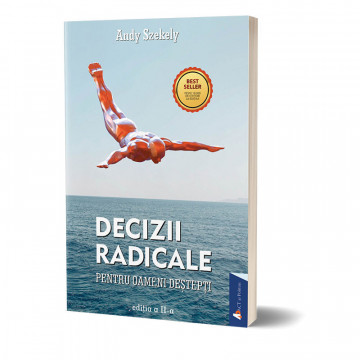 Decizii Radicale - Ediţia a II-a - Andy Szekely