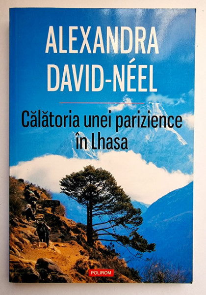 Alexandra David-Neel - Calatoria unei parizience in Lhasa