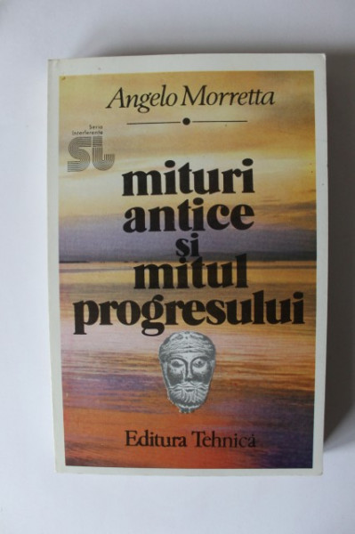 Angelo Morretta - Mituri antice si mitul progresului