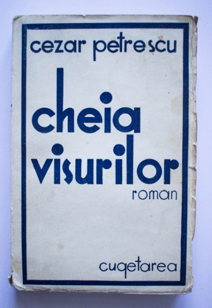 Cezar Petrescu - Cheia visurilor (editie princeps, interbelica)