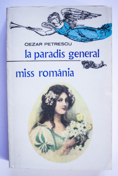 Cezar Petrescu - La paradis general. Miss Romania