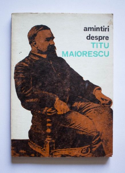 Colectiv autori - Amintiri despre Titu Maiorescu