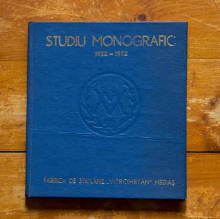 Colectiv autori - Fabrica de sticlarie ”Vitrometan” Medias - Studiu monografic: 1922-1982 (editie hardcover)