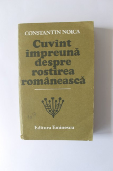 Constantin Noica - Cuvant impreuna despre rostirea romaneasca