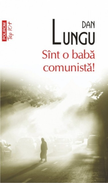 Dan Lungu - Sint o baba comunista!