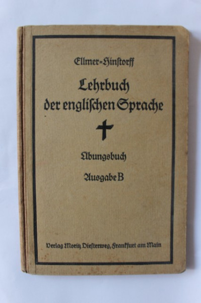 Dr. W. Ellmer - Prof. Dr. C. A. Hinstorff - Lehrbuch der Englischen Sprache (editie hardcover, in limba germana, interbelica)