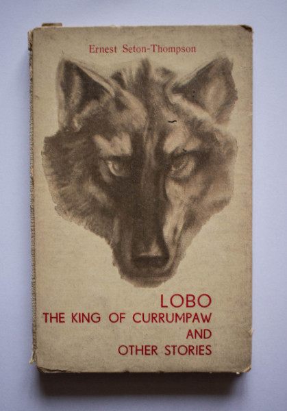 Ernest Seton-Thompson - Lobo. The King of Currumpaw and Other Stories (editie hardcover)