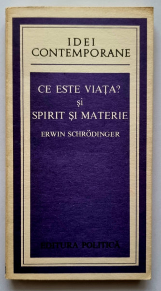 Erwin Schrodinger - Ce este viata? Aspectul fizic al celulei vii. Spirit si materie