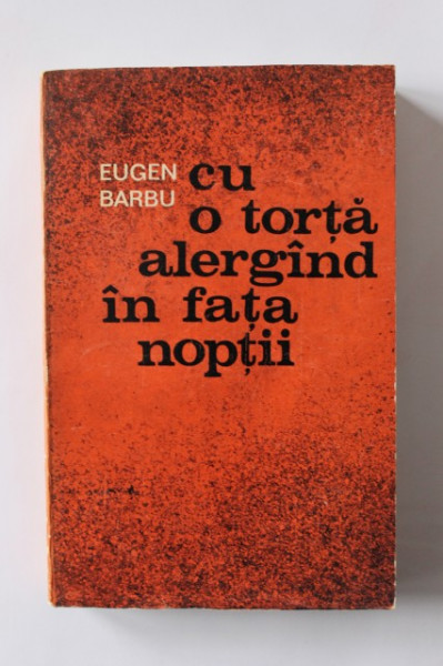 Eugen Barbu - Cu o torta alergand in fata noptii