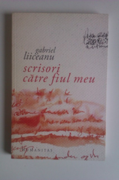 Gabriel Liiceanu - Scrisori catre fiul meu
