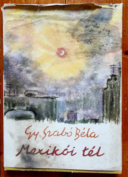 Gy. Szabo Bela - Mexikoi tel (editie hardcover)
