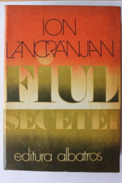 Ion Lancranjan - Fiul secetei (editie hardcover)