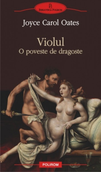 Joyce Carol Oates - Violul. O poveste de dragoste