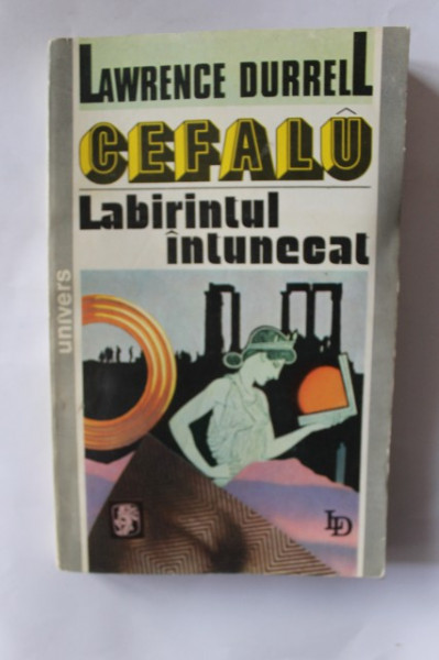Lawrence Durrell - Cefalu. Labirintul intunecat