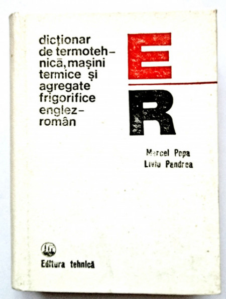 Marcel Popa, Liviu Pandrea - Dictionar de termotehnica, masini termice, agregate frigorifice englez-roman (editie hardcover)