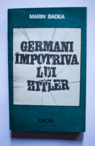 Marin Badea - Germani impotriva lui Hitler