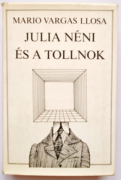 Mario Vargas Llosa - Julia neni es a tollnok (editie hardcover)