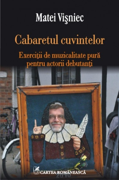 Matei Visniec - Cabaretul cuvintelor. Exercitii de muzicalitate pura pentru actorii debutanti