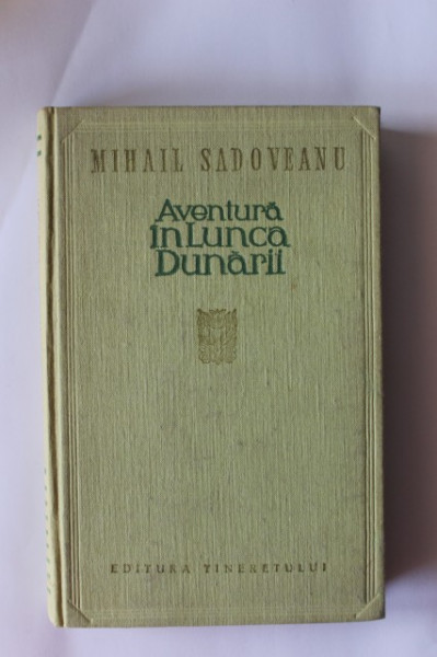 Mihail Sadoveanu - Aventura in Lunca Dunarii (editie hardcover)