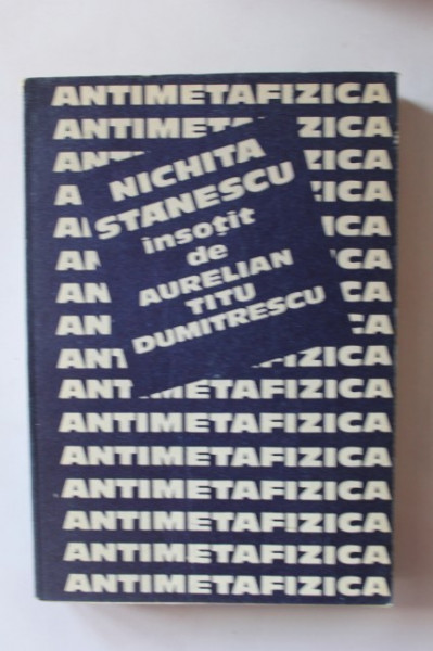 Nichita Stanescu, Aurelian Titu Dumitrescu - Antimetafizica