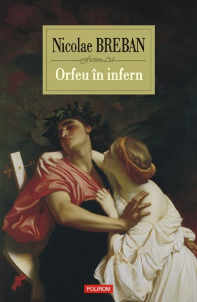 Nicolae Breban - Orfeu in infern (editie hardcover)