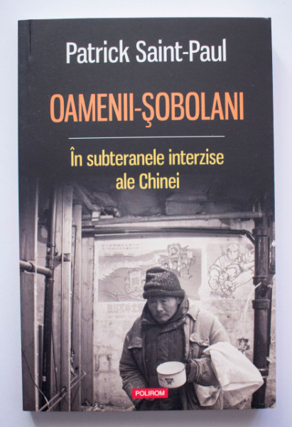 Patrick Saint-Paul - Oamenii-sobolani. In subteranele interzise ale Chinei