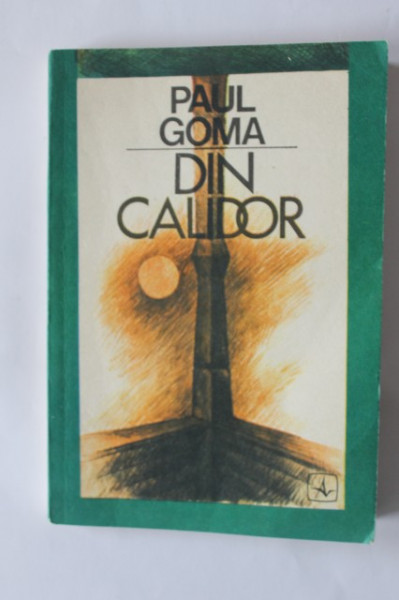 Paul Goma - Din Calidor