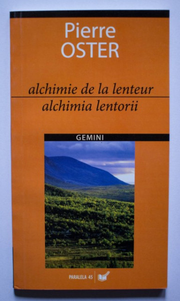 Pierre Oster - Alchimia lentorii / Alchimie de la lenteur (editie bilingva, romano-franceza)