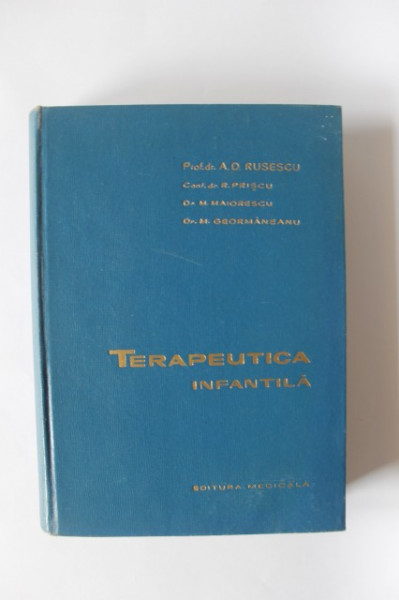 Prof. dr. A. D. Rusescu, Conf. dr. R. Priscu, Dr. M. Maiorescu, Dr. M. Geormaneanu - Terapeutica infantila (editie hardcover)