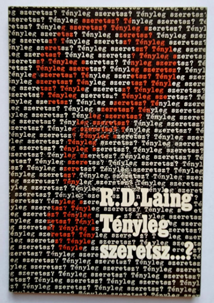 R. D. Laing - Tenyleg szeretsz...?