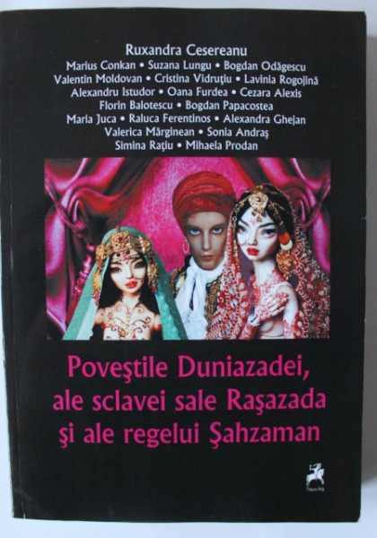 Ruxandra Cesereanu, colectiv autori - Povestile Duniazadei, ale sclavei sale Rasazada si ale regelui Sahzaman