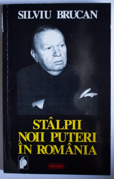 Silviu Brucan - Stalpii noii puteri in Romania