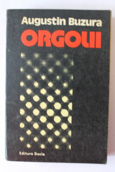 Augustin Buzura - Orgolii