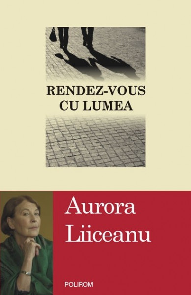 Aurora Liiceanu - Rendez-vous cu lumea