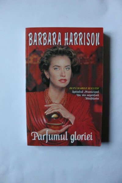 Barbara Harrison - Parfumul gloriei
