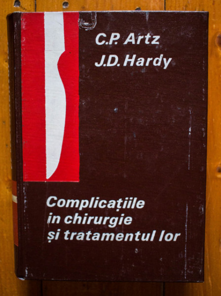 C. P. Artz, J. D. Hardy - Complicatiile in chirurgie si tratamentul lor (editie hardcover)
