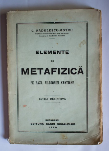 C. Radulescu Motru - Elemente de metafizica pe basa filosofiei kantiene (editie interbelica)