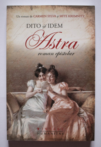 Carmen Sylva, Mite Kremnitz - Dito si Idem. Astra (roman epistolar)