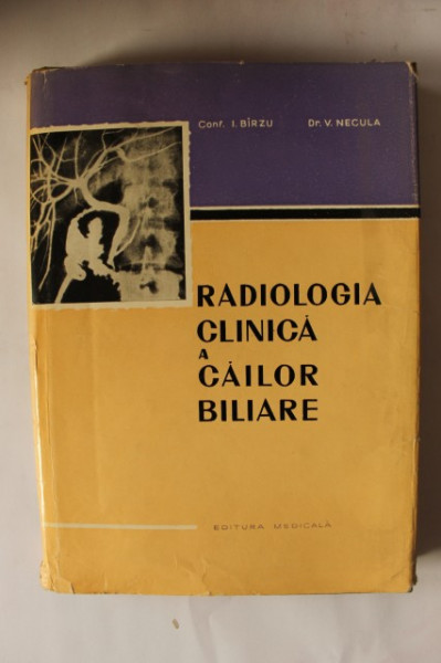 Conf. I. Birzu, V. Necula - Radiologia clinica a cailor biliare (editie hardcover)