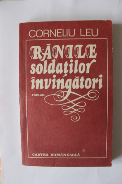 Corneliu Leu - Ranile soldatilor invingatori