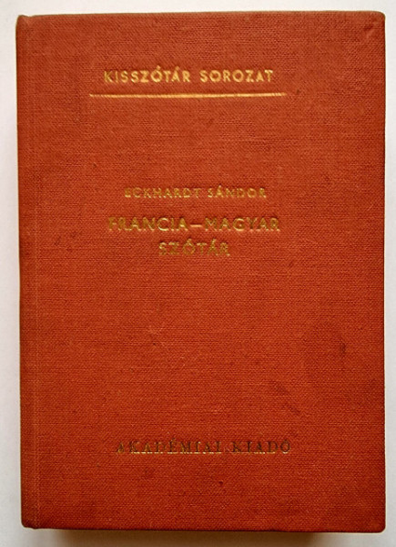 Eckhardt Sandor - Francia-magyar szotar (editie hardcover)