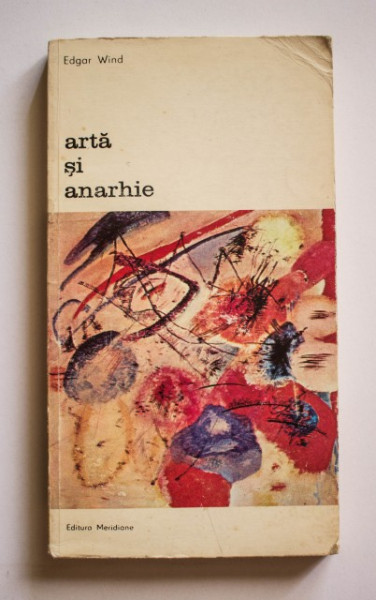 Edgar Wind - Arta si anarhie. Conferintele Reith 1960 revizuite si largite - incluzand Addenda (1968)