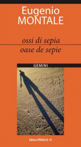 Eugenio Montale - Oase de sepie/Ossi di sepia (editie bilingva, romano-italiana)